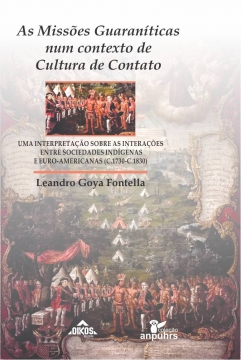 As Missões Guaraníticas num contexto de Cultura de Contato: uma interpretação sobre as interações entre sociedades indígenas e euro-americanas (c.1730-c.1830)