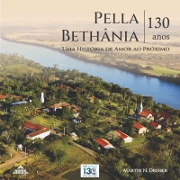 Pella Bethânia – 130 anos: uma história de amor ao próximo | ed. comemorativa