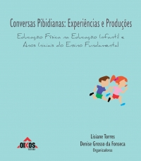 Conversas Pibidianas: Experiências e Produções - Educação Física na Educação Infantil e Anos Iniciais do Ensino Fundamental