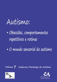 Autismo: obsessões, comportamentos repetitivos e rotinas O mundo sensorial do autismo Vol. 7 