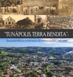 Tunápolis, terra bendita: dos primórdios ao trintenário de emancipação (1989-2019)