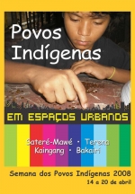 Povos Indígenas em espaços urbanos - Sateré-Mawé, Terena, Kaingang, Bakairi. (Semana dos Povos Indígenas 2008).
