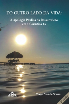Do outro lado da vida: A Apologia Paulina da Ressurreição em 1 Coríntios 15 | 2ª. edição