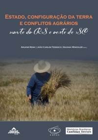 Estado, configuração da terra e conflitos agrários: norte do RS e oeste de SC | E-book 