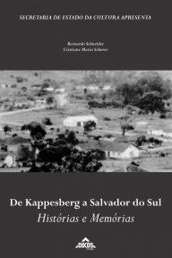 De Kappesberg a Salvador do Sul: histórias e memórias