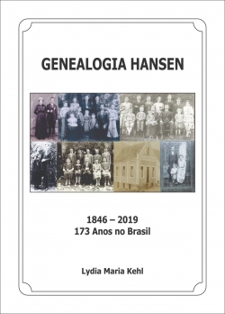 Genealogia Hansen: 1846-2019 – 173 anos de Brasil  | 2ª. edição revista e atualizada