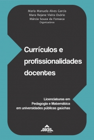 Currículos e profissionalidades docentes: Licenciaturas em Pedagogia e Matemática em universidades públicas gaúchas | E-BOOK 