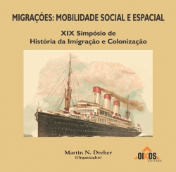 Migrações: mobilidade social e espacial | XIX Simpósio de História da Imigração e Colonização - Livro em CD