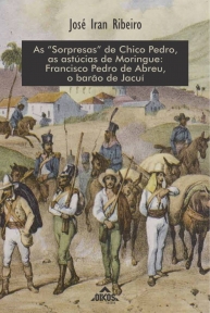 As “sorpresas” de Chico Pedro, as astúcias de Moringue: Francisco Pedro de Abreu, o barão de Jacuí