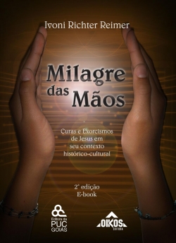 Milagre das mãos: Curas e Exorcismos de Jesus em seu contexto histórico-cultural | 2ª ed. - E-Book