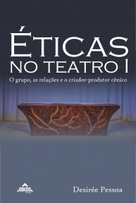 Éticas no Teatro I: o grupo, as relações e o criador-produtor cênico