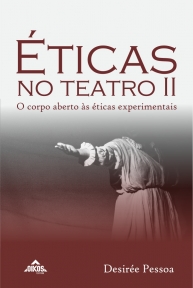 Éticas no Teatro II: o corpo aberto às éticas experimentais