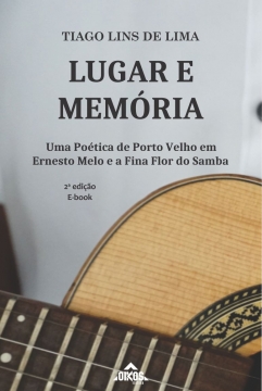 Lugar e memória: uma poética de Porto Velho em Ernesto Melo e a Fina Flor do Samba