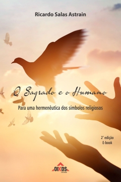O sagrado e o humano: Para uma hermenêutica dos símbolos religiosos | 2ª ed. - E-BOOK  | Tradução: Jovino Pizzi