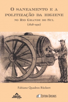 O saneamento e a politização da higiene no Rio Grande do Sul (1828-1930) | Coleção EHILA 46