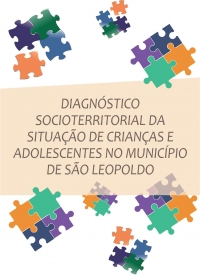 Diagnóstico Socioterritorial da Situação de Crianças e Adolescentes no Município de São Leopoldo - Proame/Cedeca Bertholdo Weber - E-BOOK 