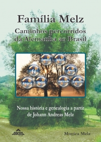 Família Melz: caminhos percorridos da Alemanha ao Brasil | História e genealogia a partir de Johann Andreas Melz