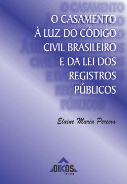 O Casamento à luz do Código Civil Brasileiro e a lei dos Registros Públicos