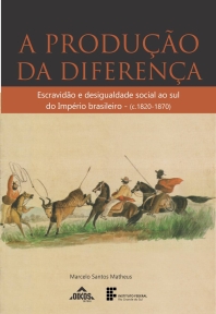A produção da diferença: escravidão e desigualdade social ao sul do Império brasileiro (c. 1820-1870)