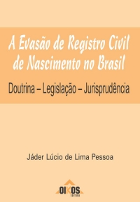 A Evasão de Registro Civil de Nascimento no Brasil Doutrina – Legislação – Jurisprudência