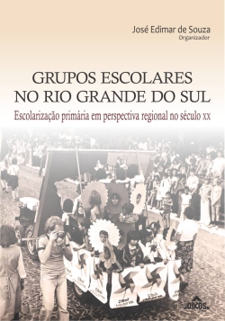 Grupos Escolares no Rio Grande do Sul: Escolarização primária em perspectiva regional no século XX