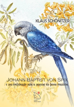 Johann Baptist von Spix e sua contribuição para a pesquisa da fauna brasileira