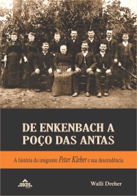 De Enkenbach a Poço das Antas: A história do imigrante Peter Kleber e sua descendência