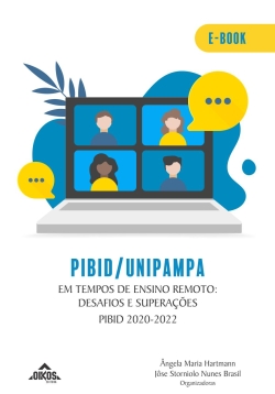 PIBID/UNIPAMPA em tempos de ensino remoto: desafios e superações |  E-Book