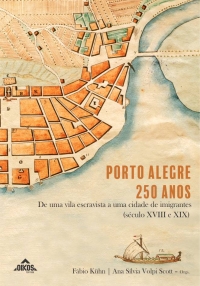 Porto Alegre 250 anos: De uma vila escravista a uma cidade de imigrantes (séc. XVII e XIX)