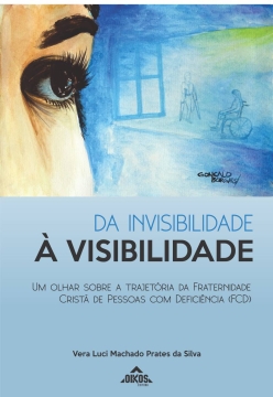Da invisibilidade à visibilidade: um olhar sobre a trajetória da Fraternidade Cristã de Pessoas com Deficiência (FCD)