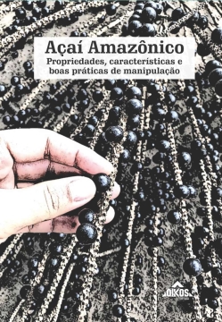 Açaí Amazônico: propriedades, características e boas práticas de manipulação | E-book