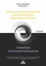Estudos interdisciplinares em Comunicação e Mediações Culturais: tensões contemporâneas-Multimundos - Volume 3 - E-book