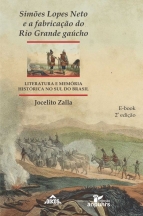 Simões Lopes Neto e a fabricação do Rio Grande gaúcho: literatura e memória histórica no sul do Brasil - E-book