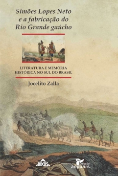 Simões Lopes Neto e a fabricação do Rio Grande gaúcho: Literatura e memória histórica no sul do Brasil