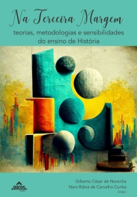 Na terceira margem: teorias, metodologias e sensibilidades do ensino de História | E-BOOK