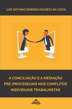 A conciliação e a mediação pré-processuais nos conflitos individuais trabalhistas