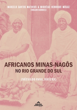 Africanos Minas-Nagôs no Rio Grande do Sul (séculos XVIII, XIX e XX)
