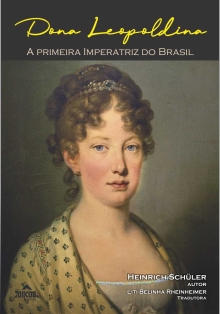 Dona Leopoldina: a primeira imperatriz do Brasil | Narrativa baseada em dados verídicos