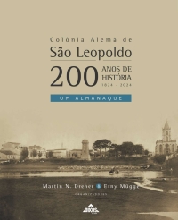 Colônia Alemã de São Leopoldo: 200 anos de História (1824-2024) | Um Almanaque -  Edição especial/comemorativa