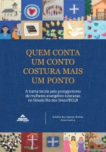 Quem conta um conto costura mais um ponto: a trama tecida pelo protagonismo de mulheres evangélico-luteranas do Sínodo Rio dos Sinos (IECLB)