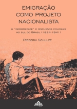 Emigração como projeto nacionalista: a “germanidade” e discursos coloniais no sul do Brasil (1824-1941)