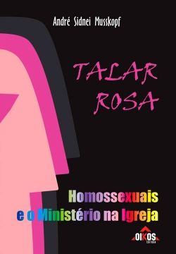 Talar Rosa Homossexuais e o Ministério na Igreja