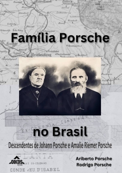 Família Porsche no Brasil: descendentes de Johann Porsche e Amalie Riemer Porsche