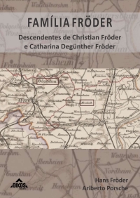 Família Fröder: descendentes de Christian Fröder e Catharina Degünther Fröder