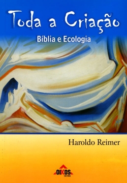 Toda a Criação Bíblia e Ecologia