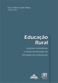 Educação Rural Práticas civilizatórias e institucionalização da formação de professores