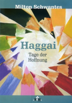 Haggai: Tage der Hoffnung