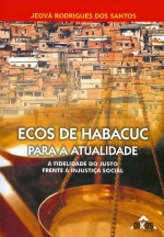 Ecos de Habacuc para a atualidade: a fidelidade do justo frente à injustiça social | ESGOTADO