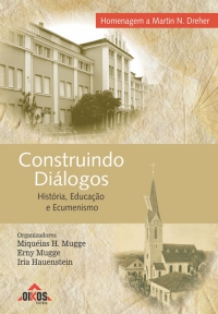 Construindo Diálogos História, Educação e Ecumenismo