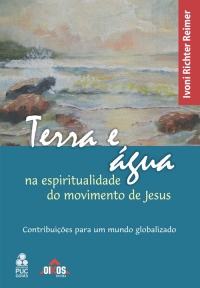 Terra e água na espiritualidade do movimento de Jesus: contribuições para um mundo globalizado
